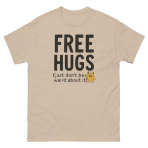 Free Hugs (Just Don’t Be Weird About It) – Poppersona T-Shirt